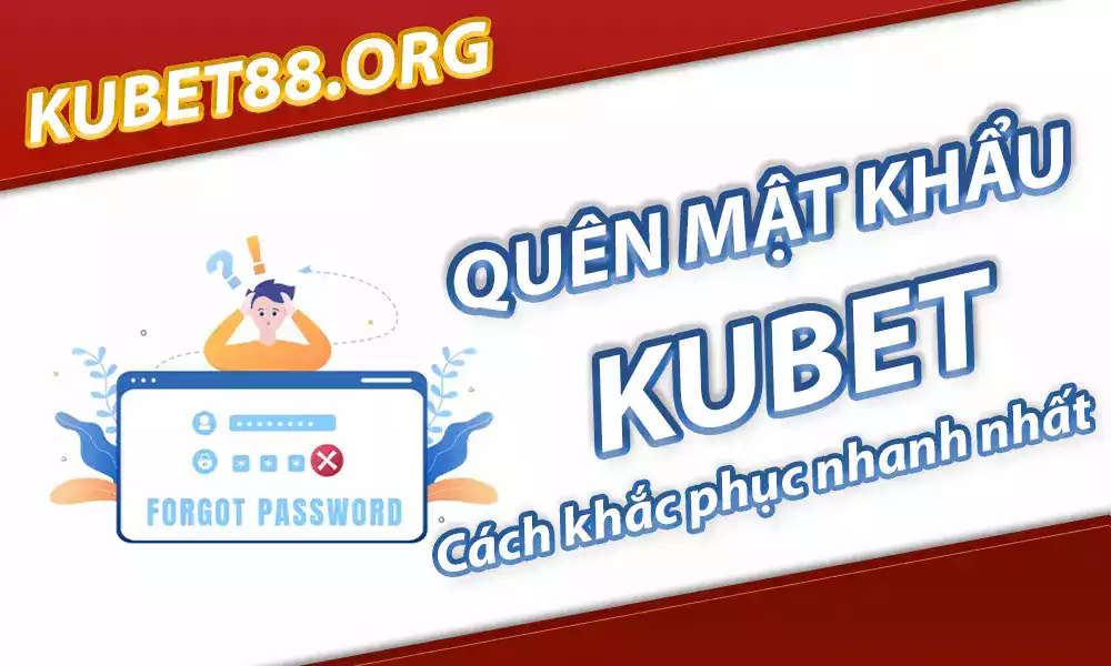 Cách Đổi Mật Khẩu KUBET nhanh và an toàn nhất 2023