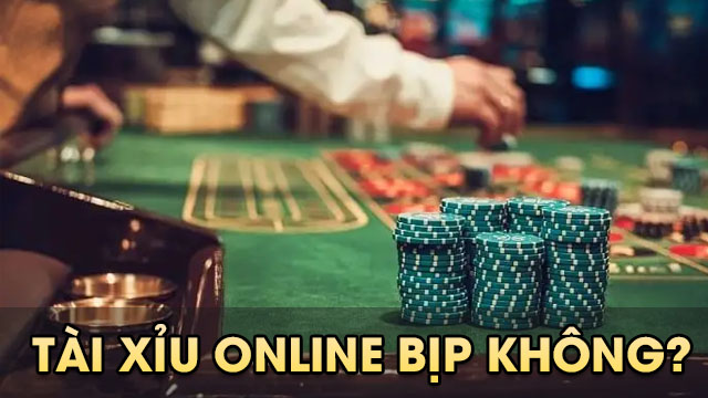 Tài xỉu online có bịp không